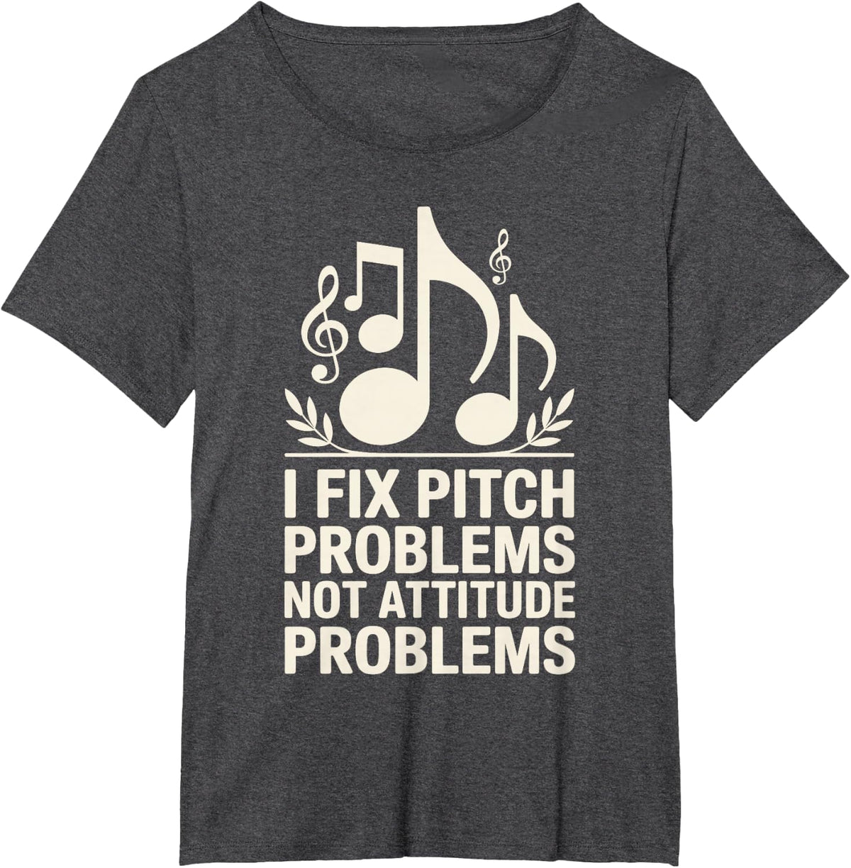 I Fix Pitch Problems Not Attitude Problems Music Teacher T-Shirt - Dark Heather Grey