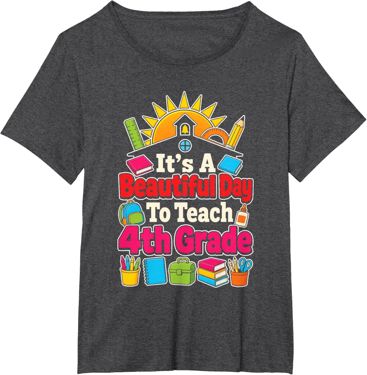 Elementary 4th Grade Teacher It's A Beautiful Day to Teach T-Shirt - Dark Heather Grey