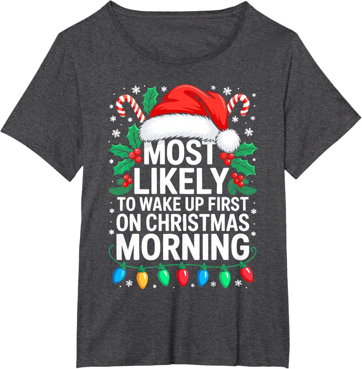 Most Likely to Wake Up First On Christmas Morning Shirt T-Shirt - Dark Heather Grey
