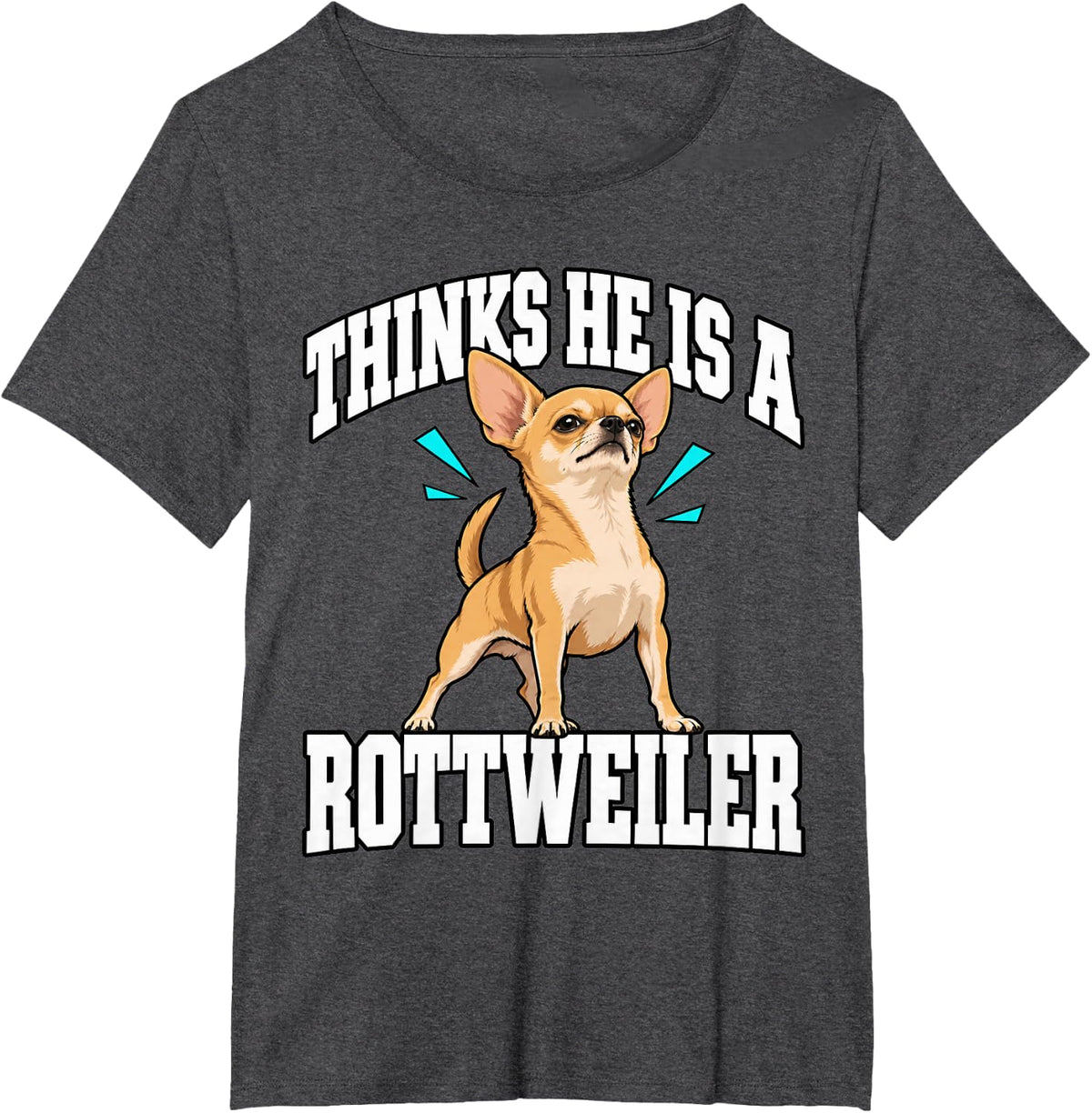 Chihuahua Thinks He is A Rottweiler Dog Mom Funny T-Shirt - Dark Heather Grey