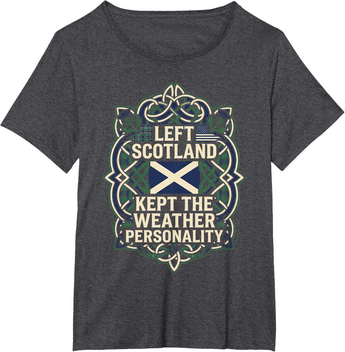 Left Scotland Weather Personality Funny Celtic Folk T-Shirt - Dark Heather Grey