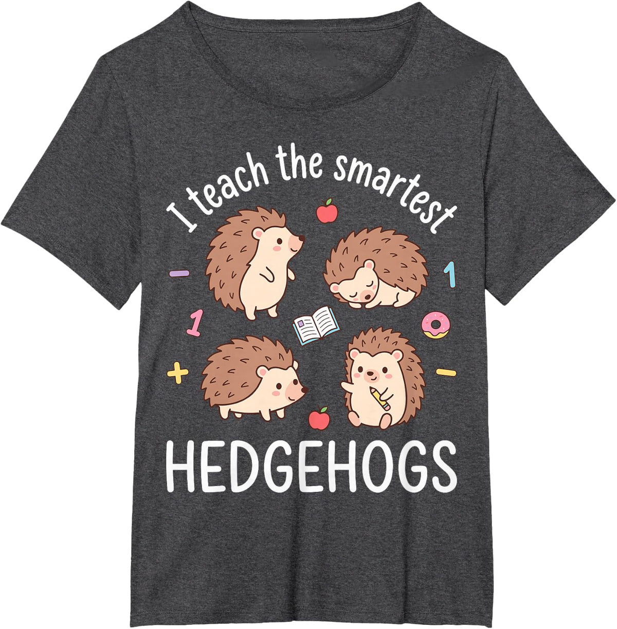 I Teach the Smartest Hedgehogs - Teacher Hedgehog Lover T-Shirt - Dark Heather Grey