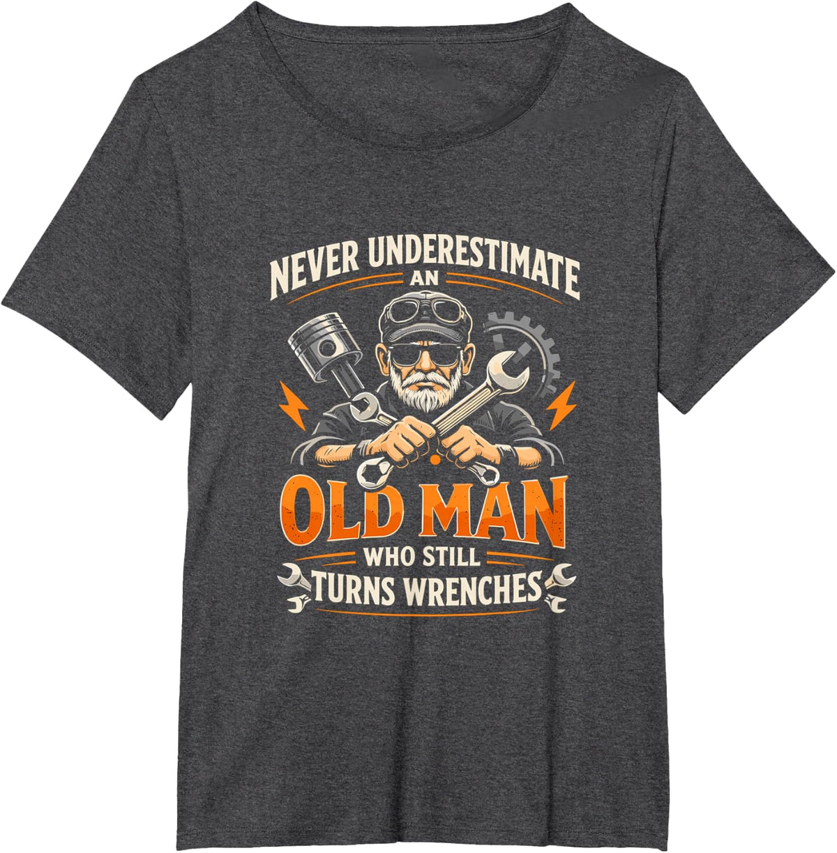 Never Underestimate an Old Man Who Still Turns Wrenches T-Shirt - Dark Heather Grey