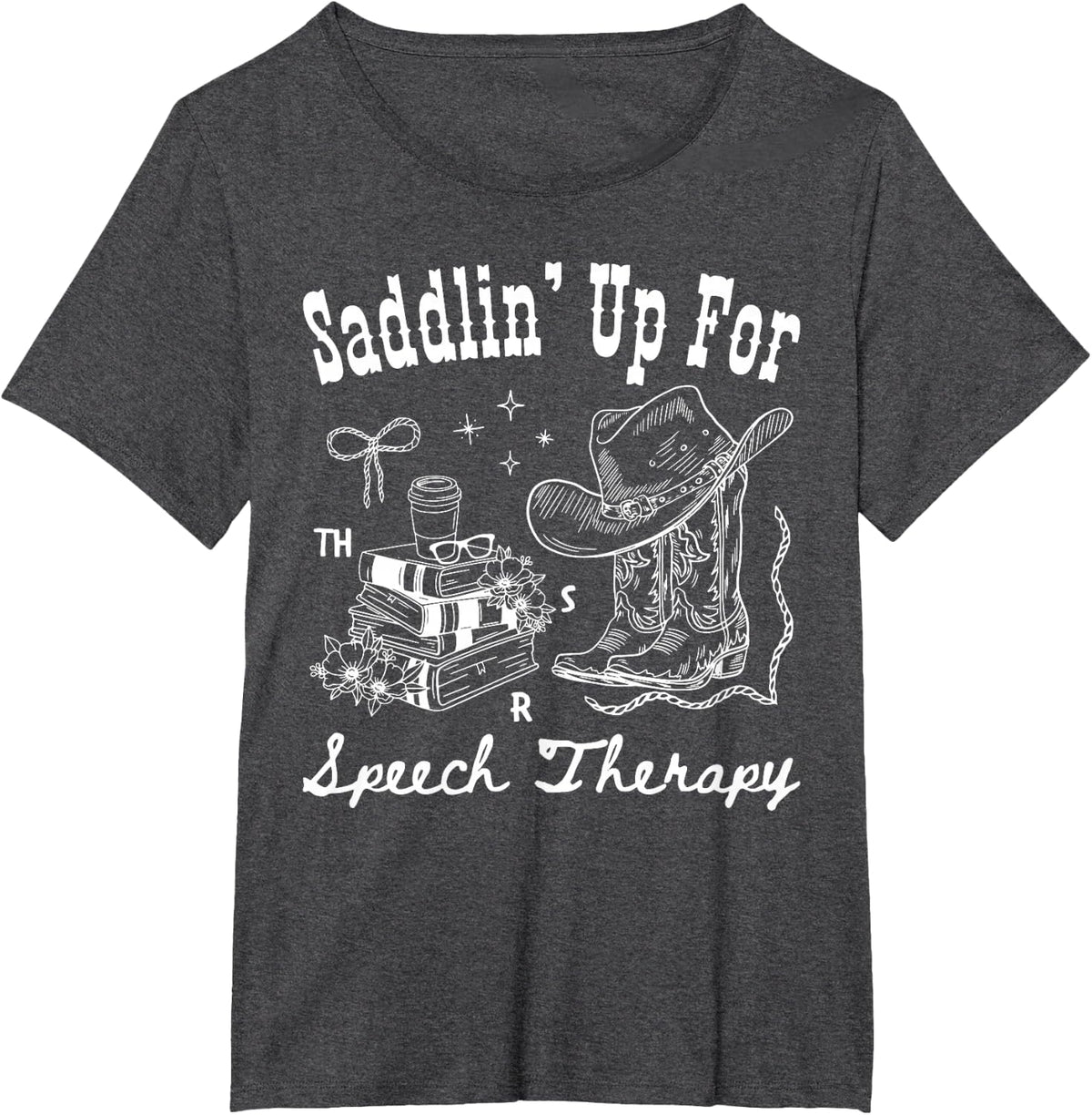 Saddlin Up for Speech Therapy Western Cowgirl SLP Therapist T-Shirt - Dark Heather Grey