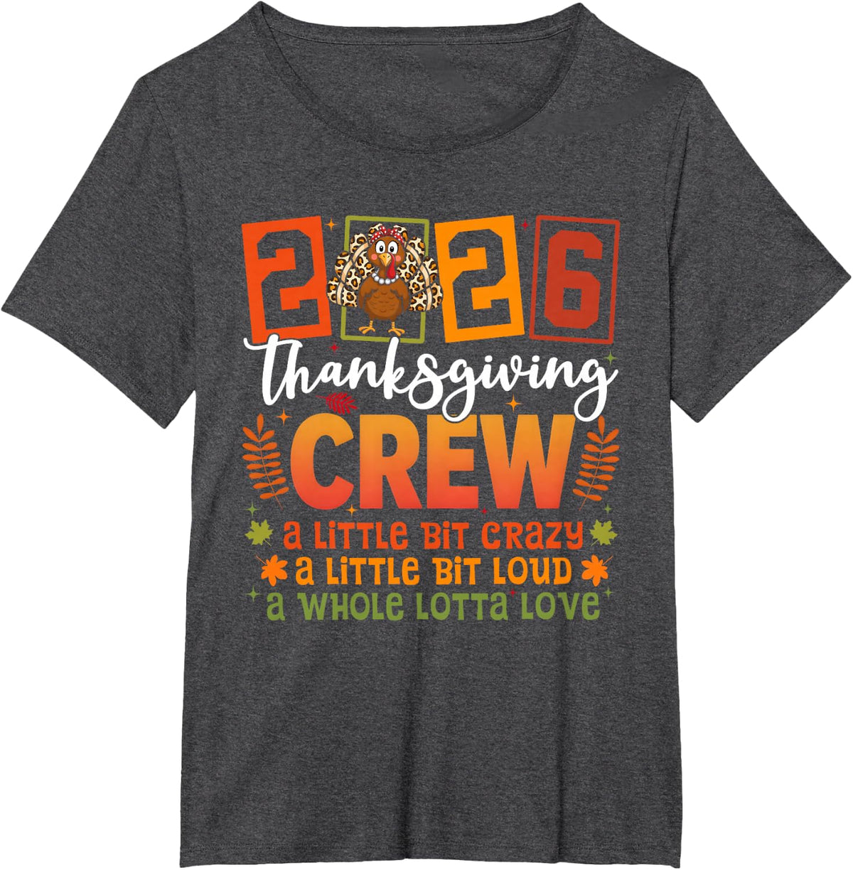 Thanksgiving 2026 Friendsgiving Crew A Little Bit Crazy Loud Tee T-Shirt - Dark Heather Grey