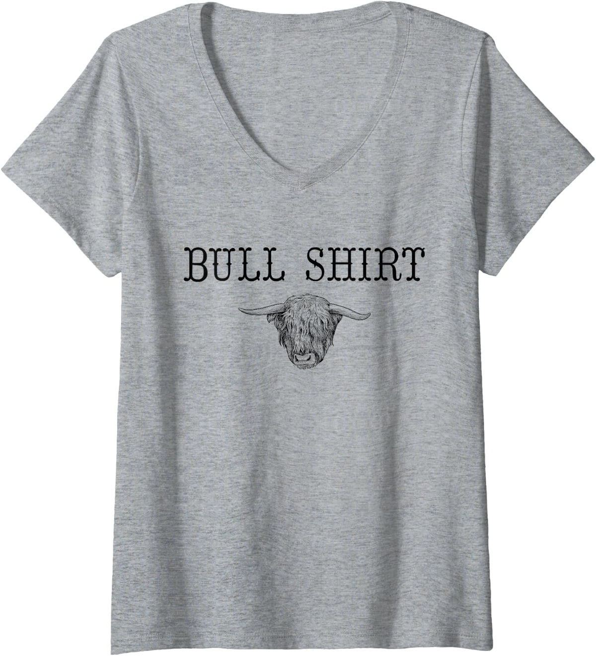 Womens Bullshirt Bull Shirt Funny Western Rodeo Design Statement V-Neck T-Shirt - Heather Grey