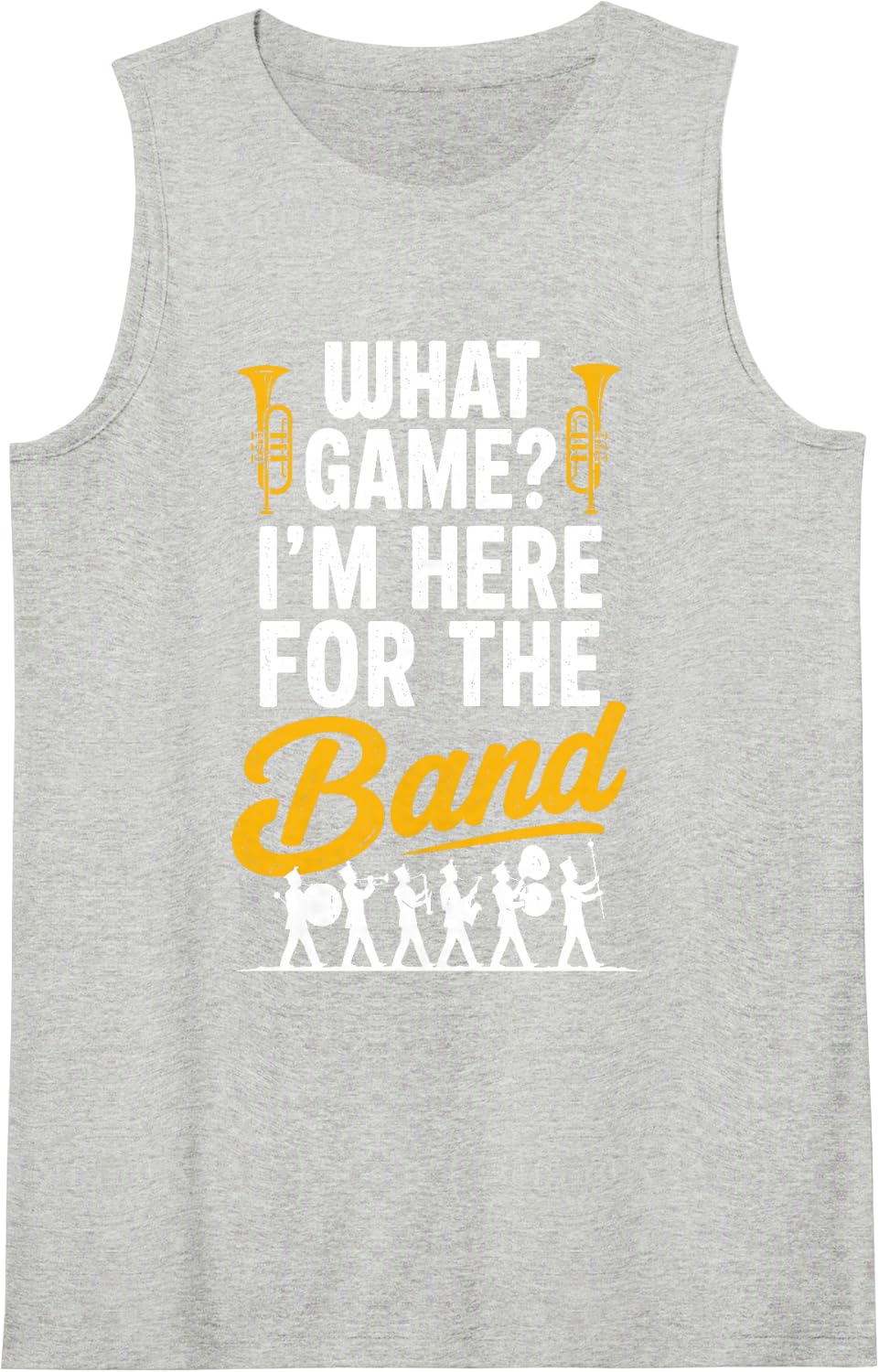 What Game I'm Here for The Band Funny Marching Band Sleeveless Tank Top - Heather Grey