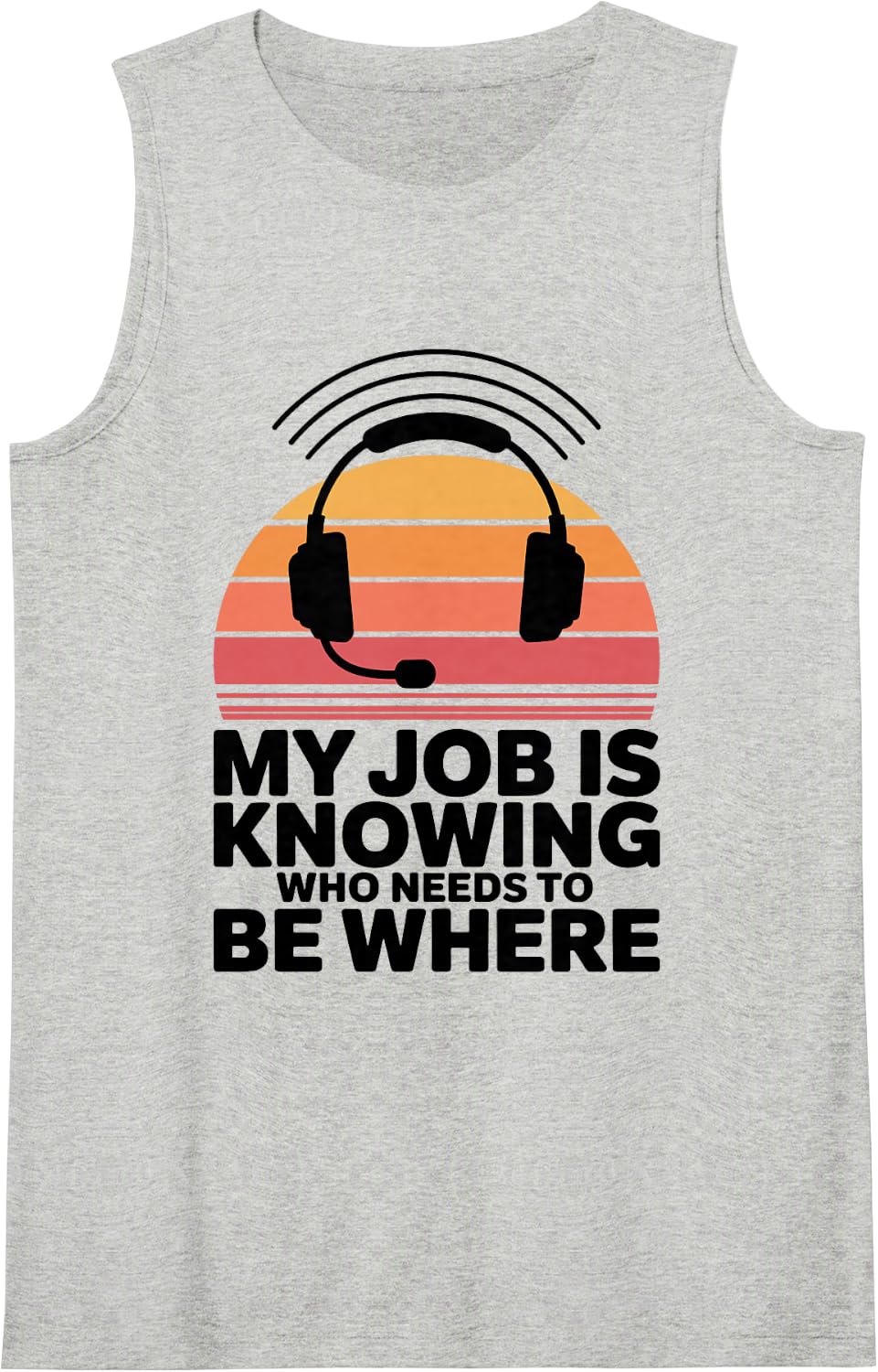 My Job is Knowing Who Needs to Be Where Funny 911 Dispatcher Tank Top - Heather Grey