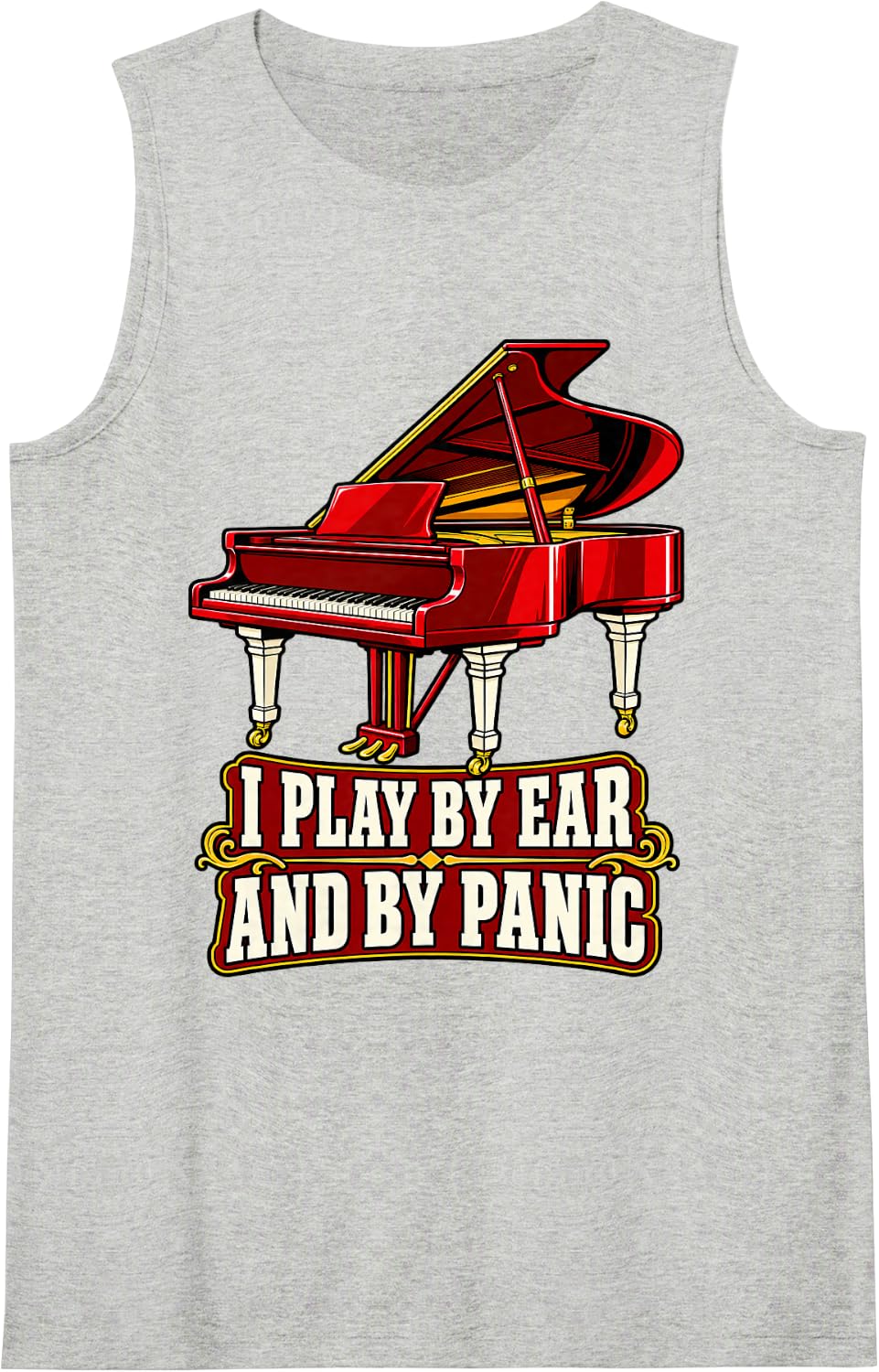Pianist I Play By Ear and By Panic Piano Player Humor Funny Sleeveless Tank Top - Heather Grey