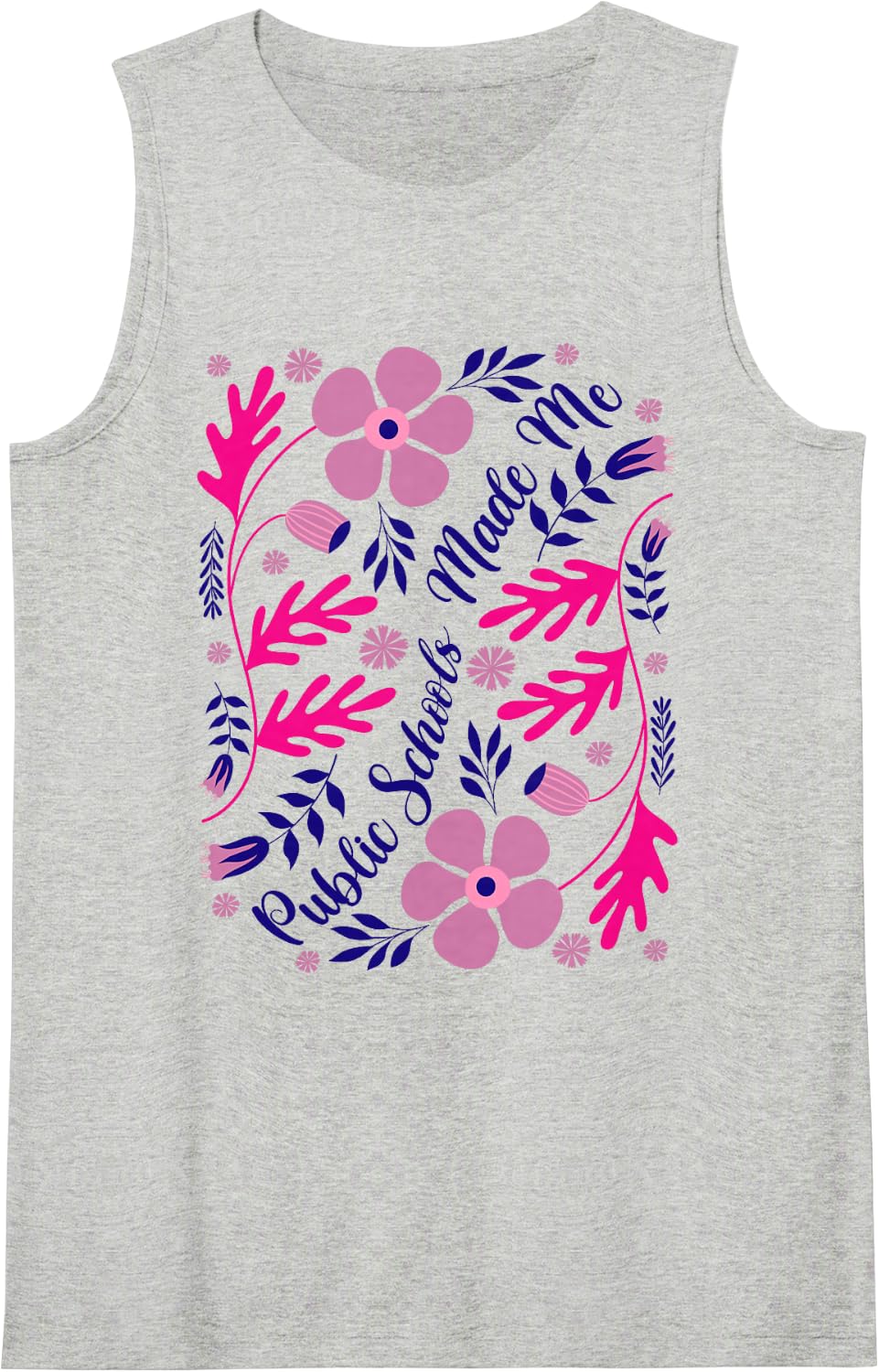 Public Schools Made Me Support Public Education Teachers Sleeveless Tank Top - Heather Grey