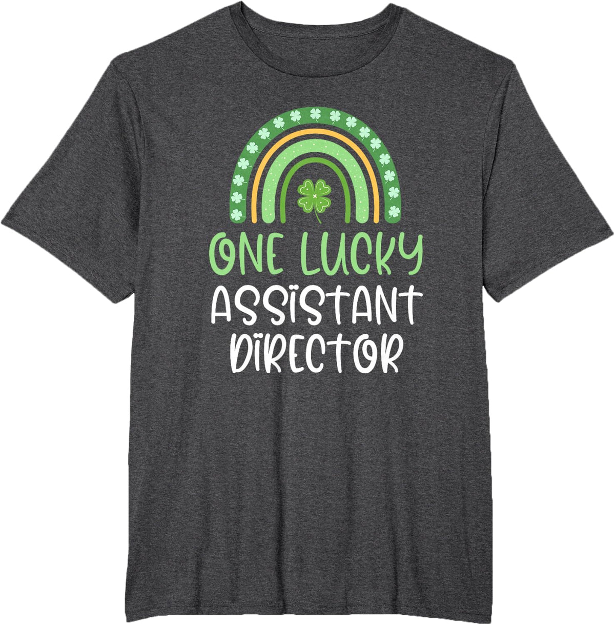 One Lucky Assistant Director St. Patrick's Day Funny Rainbow T-Shirt - Dark Heather Grey