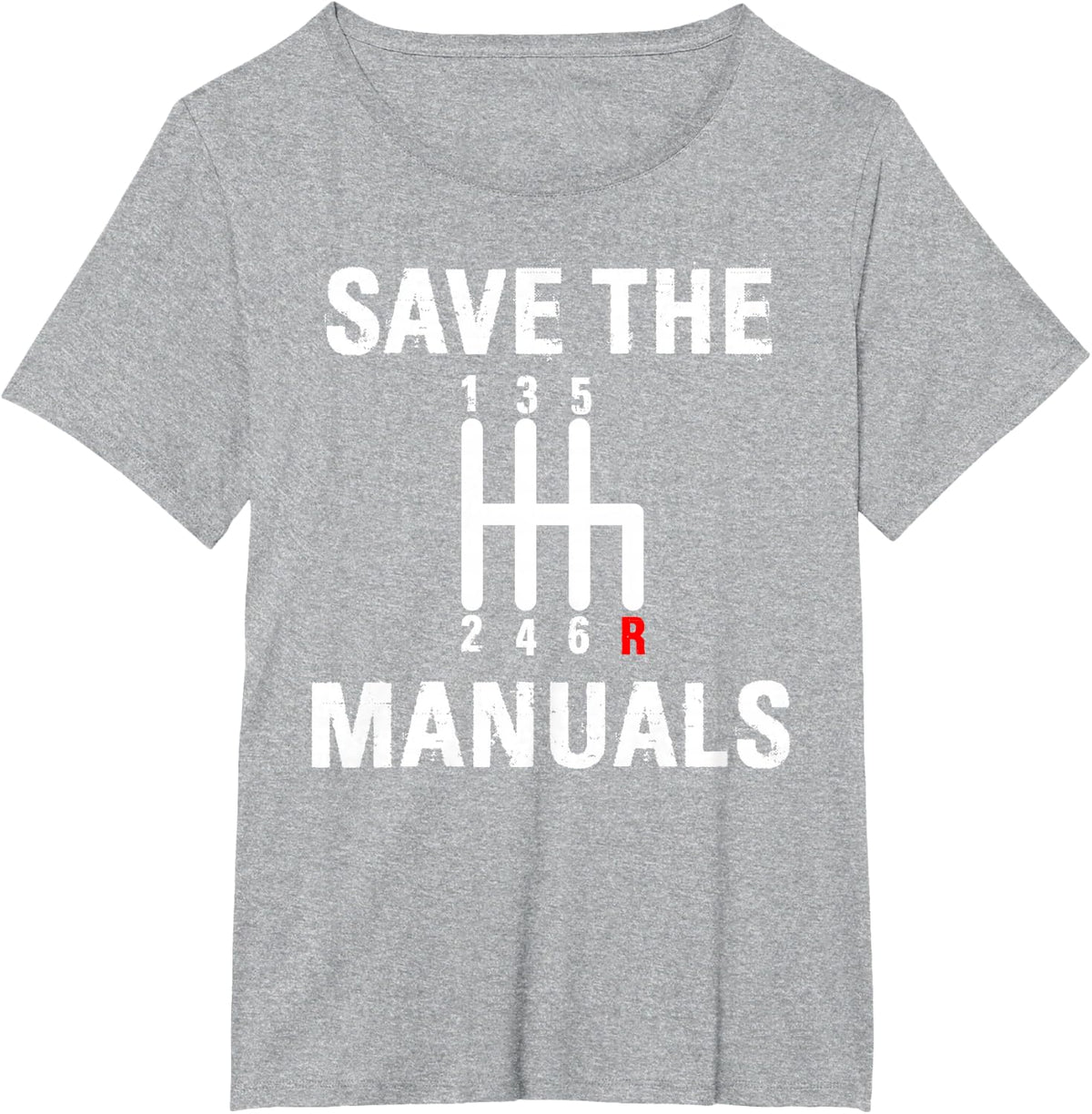 Funny Designs for Car Lovers Save the Manuals 6 Speed T-Shirt - Heather Grey