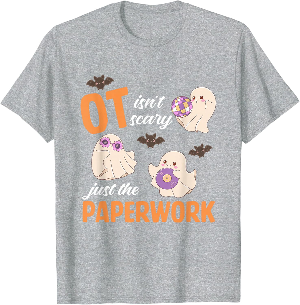 OT Isn't Scary Just The Paperwork Therapist Halloween T-Shirt - Heather Grey