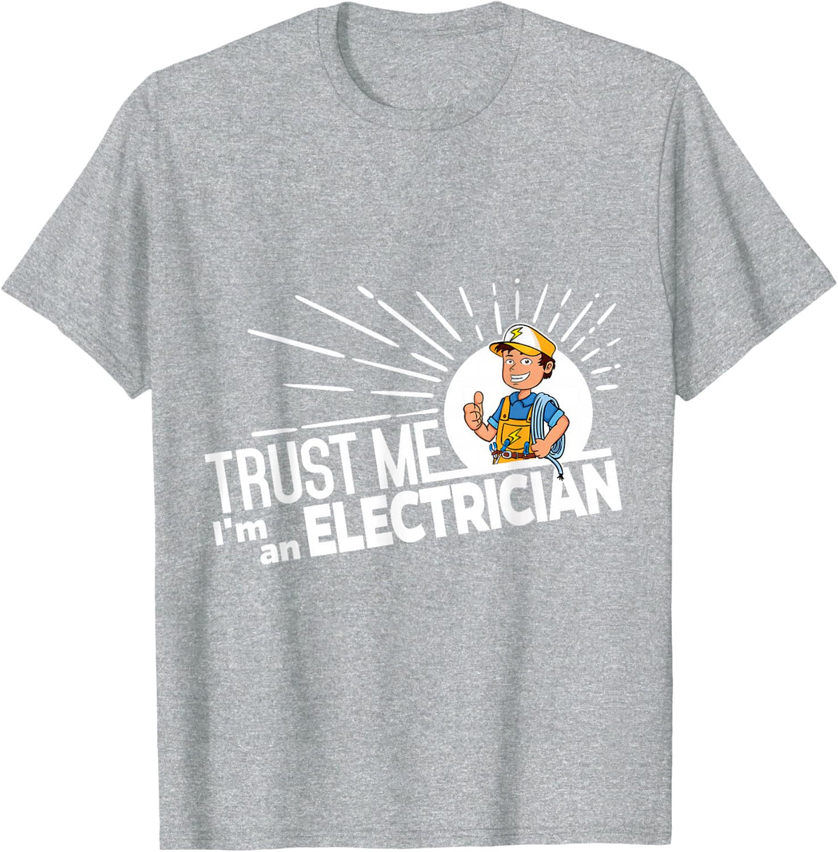 Trust Me, I’m an Electrician - Funny Electrician Tee T-Shirt - Heather Grey