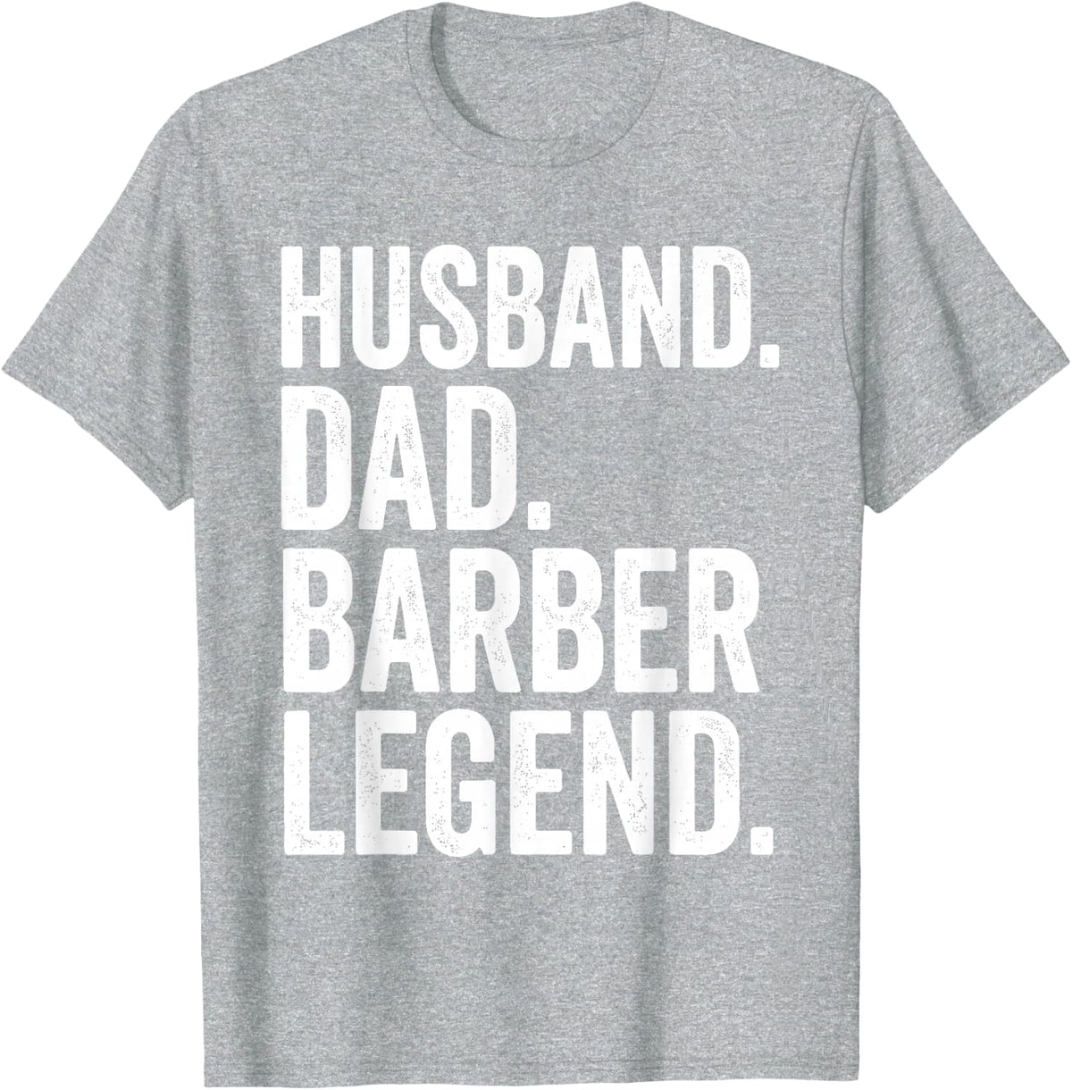 Husband Dad Barber Legend Hair Stylist Barber Shop Tee T-Shirt - Heather Grey