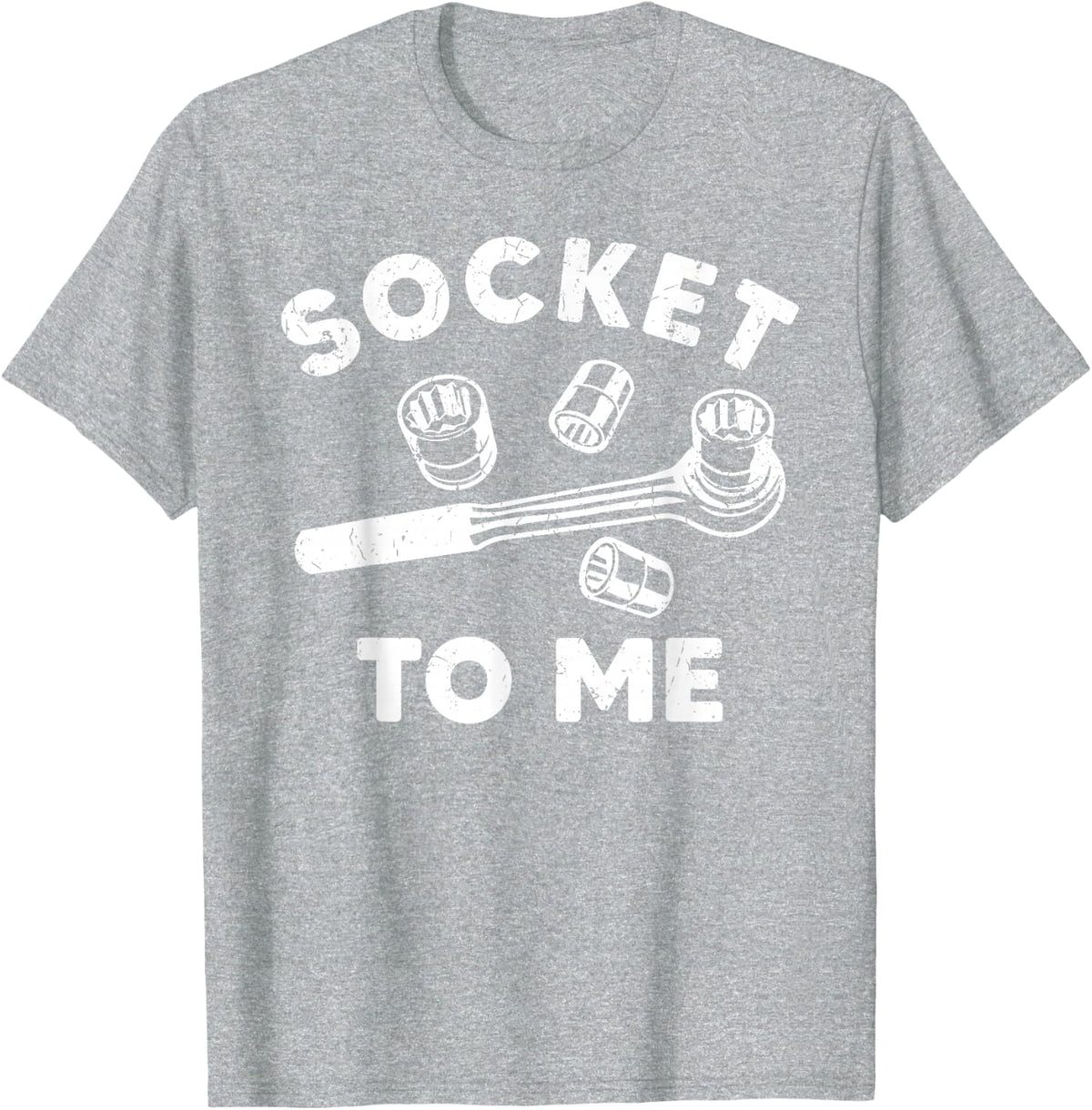 Socket To Me Mechanics Handyman Wrench Father's Day For Dad T-Shirt - Heather Grey