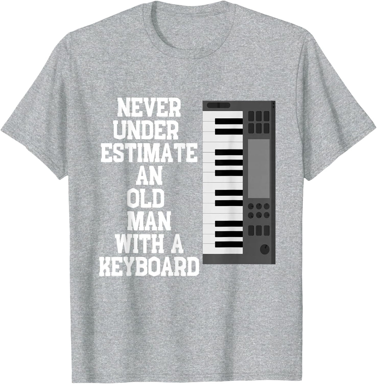 Mens Never Underestimate An Old Man With A Keyboard T-Shirt - Heather Grey