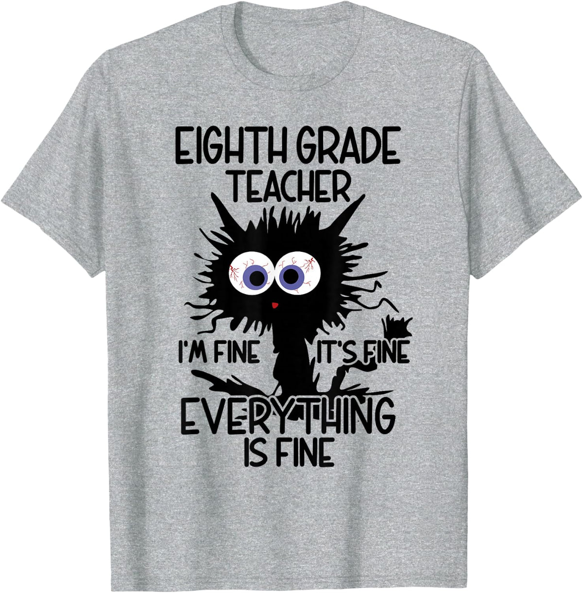 Eighth Grade Teacher It's Fine Cat T-Shirt Tee for 8th Grade Teachers - Heather Grey