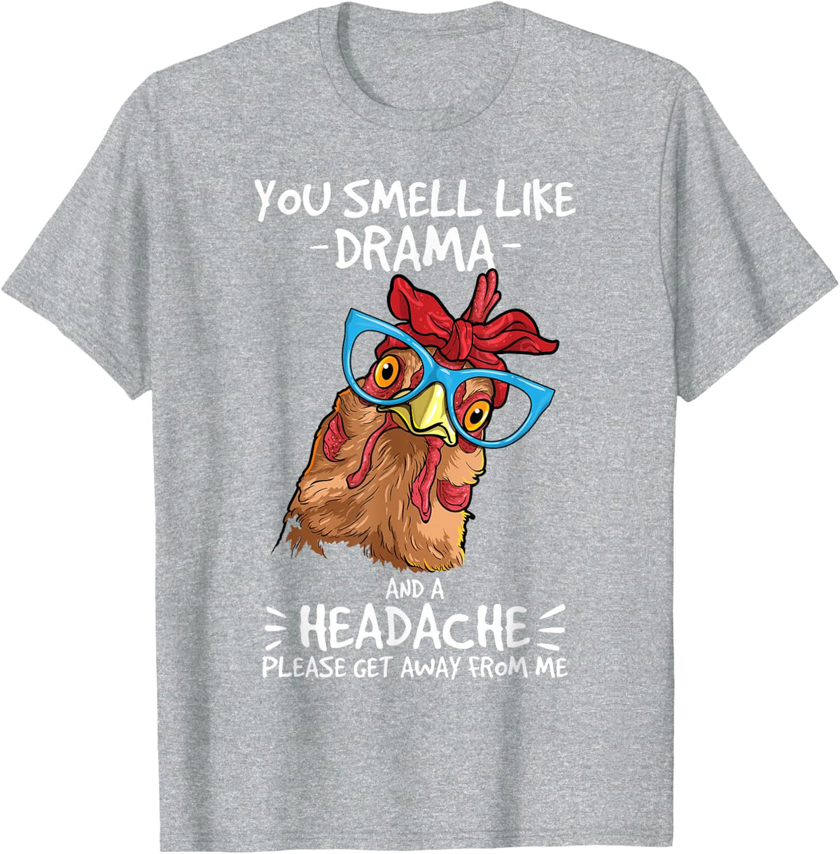 Chicken You Smell Like Drama and a Headache Funny Farmer Tee T-Shirt - Heather Grey
