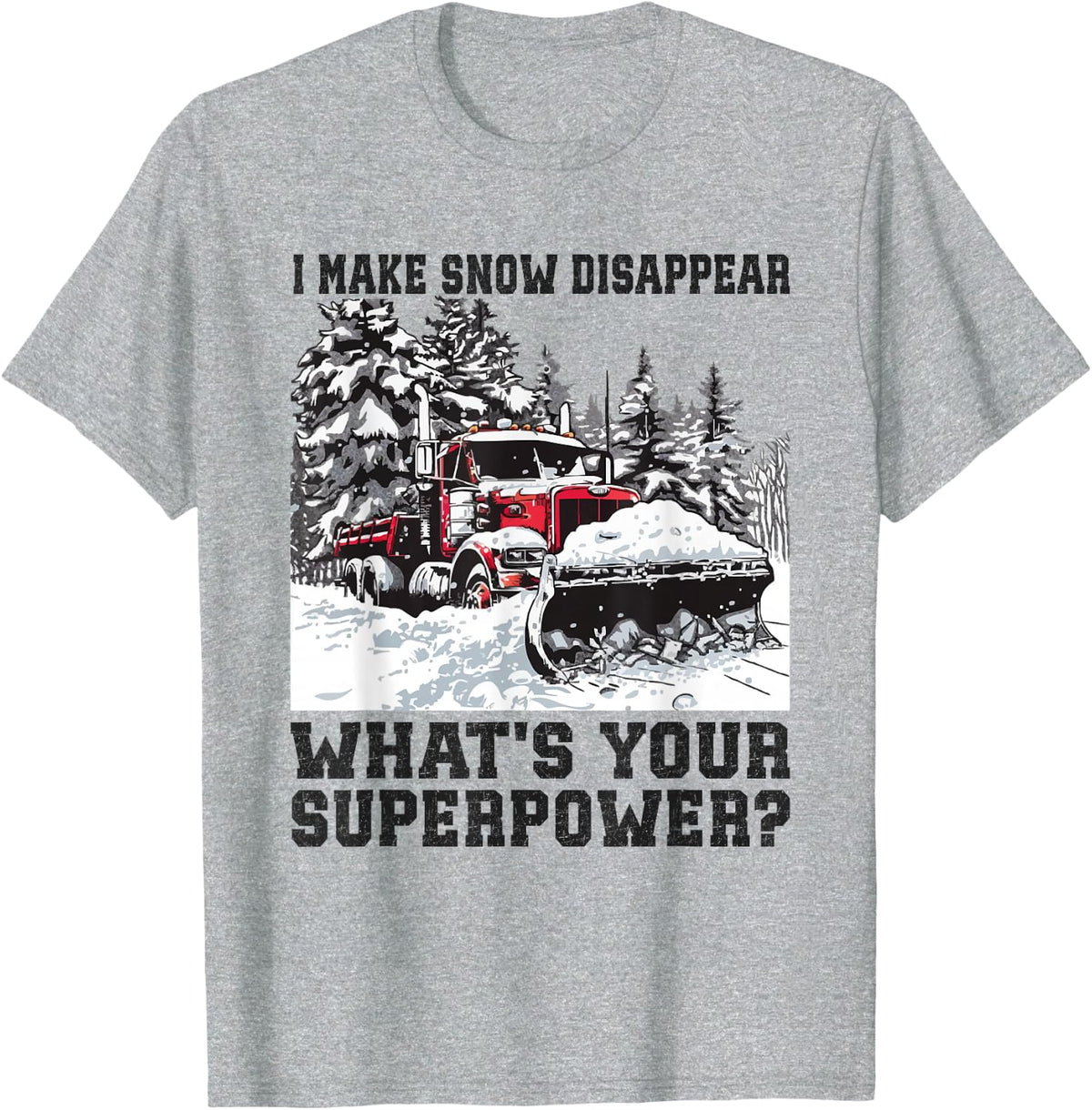 Snow Plow Superpower Snow Plowing Truck Driver Tee T-Shirt for Men Women - Heather Grey